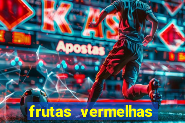 frutas vermelhas nomes e fotos